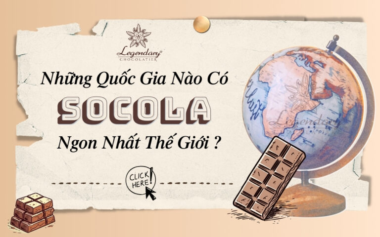 Những Quốc Gia Nào Có Socola Ngon Nhất Thế Giới