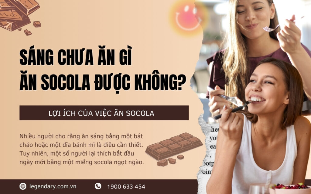 Sáng Chưa Ăn Gì Ăn Socola Được Không